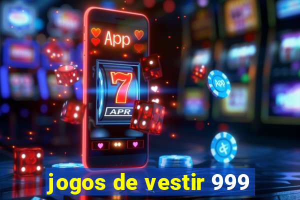 jogos de vestir 999